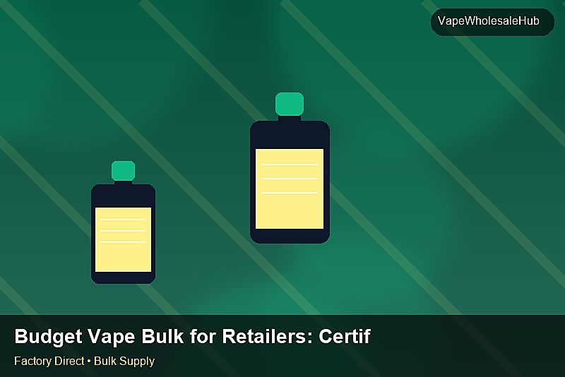 Budget Vape Bulk for Retailers — Budget Vape Bulk for Retailers: Certifications & MSDS | 2026 Edition photo 1