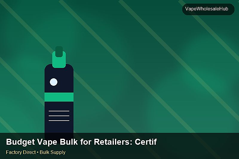 Budget Vape Bulk for Retailers — Budget Vape Bulk for Retailers: Certifications & MSDS | 2026 Edition photo 2