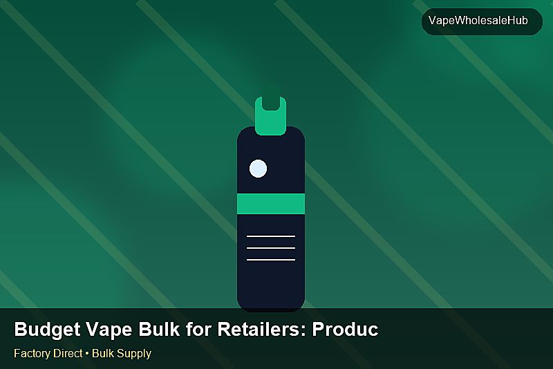 Budget Vape Bulk for Retailers — Budget Vape Bulk for Retailers: Production Capacity | 2026 Edition photo 1