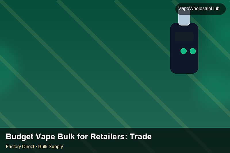 Budget Vape Bulk for Retailers — Budget Vape Bulk for Retailers: Trade Terms | 2026 Edition photo 1